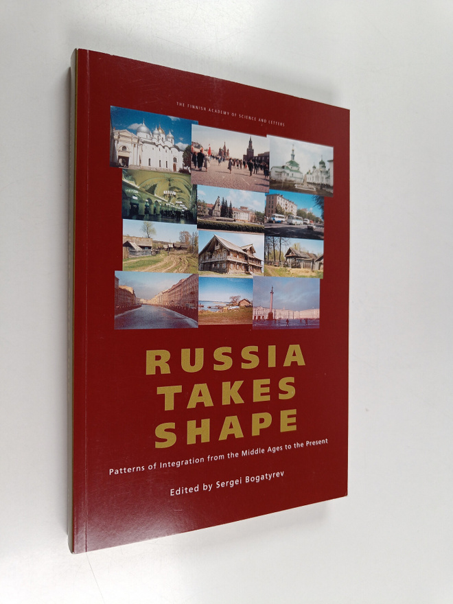 Sergei Bogatyrev : Russia takes shape : patterns of integ...