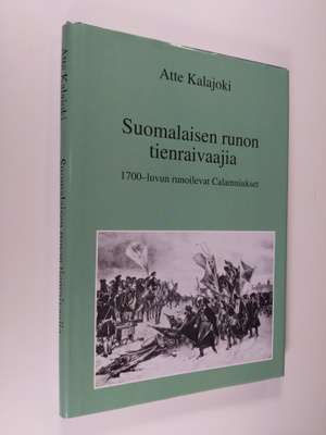 Atte Kalajoki : Suomalaisen runon tienraivaajia : 1700-lu...