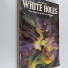 John Gribbin : White Holes - Cosmic Gushers in the Universe - pikkukuva 1