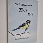 Siiri Oikarainen : Ti-ti-tyy (signeerattu, tekijän omiste) - pikkukuva 1