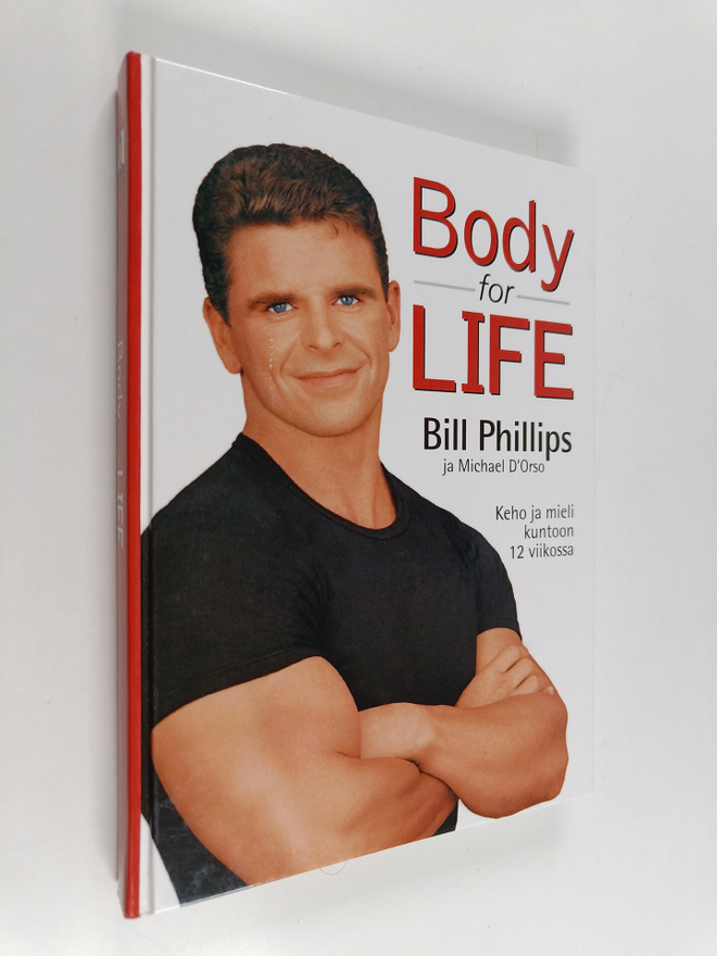 Bill Phillips : Body for life : keho ja mieli kuntoon 12 ...