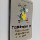 Tarja Pulli : Titipä hyvinnii tyy : elämänviisauksia eli ... - pikkukuva 1
