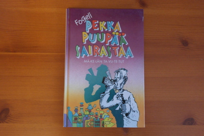 Fogeli:Pekka Puupää sairastaa.Sid.
