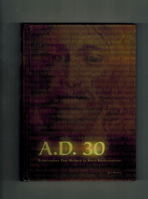 A.D. 30 - Kirja Jeesuksen kuolemaan liittyvistä tapahtumista