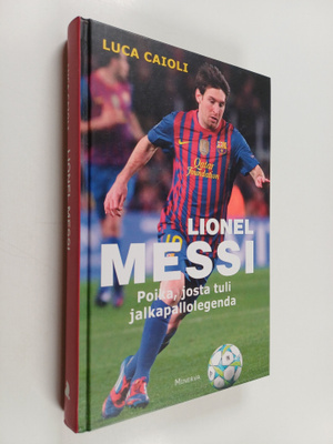 Luca Caioli : Messi : poika, josta tuli legenda