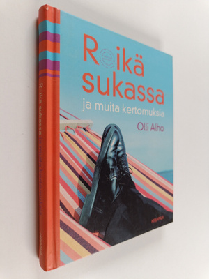 Olli Alho : Reikä sukassa ja muita kertomuksia