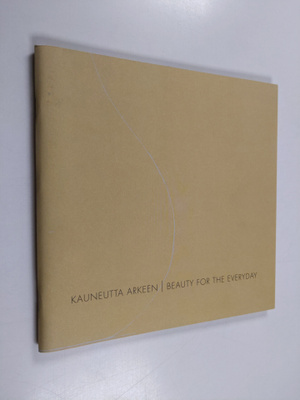 kauneutta arkeen = Beauty for the everyday