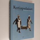 Minna (toim.) Kilkki : Kotiapulaiset : muistoja sadan vuo... - pikkukuva 1