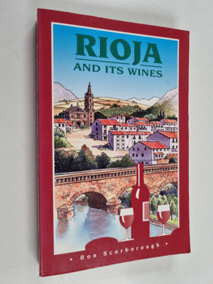 Ron Scarborough : Rioja and Its Wines
