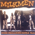 MILKMEN :: SUURI PÄÄLLIKKÖ / SATAA TAAS :: VINYYLI 7" 1990 - pikkukuva 1