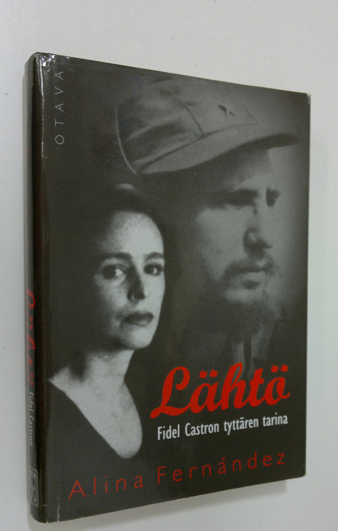 Alina Fernandez : Lähtö : Fidel Castron tyttären tarina