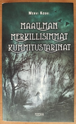 Mervi Koski: Maailman merkillisimmät kummitustarinat