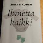 Juha Itkonen - Ihmettä kaikki - pikkukuva 1