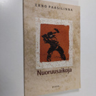 Erno Paasilinna : Nuoruusaikoja : kertomuksia - pikkukuva 1