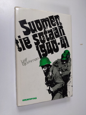 Leif Björkman : Suomen tie sotaan 1940-41