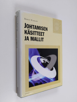 Bengt Karlöf : Johtamisen käsitteet ja mallit