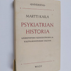Martti Kaila : Psykiatrian historia : Lääketieteen yleisk... - pikkukuva 1