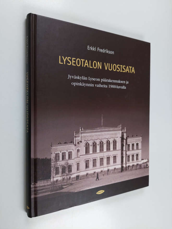 Erkki Fredrikson : Lyseotalon vuosisata : Jyväskylän lyse...