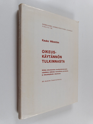 Kauko Wikström : Oikeuskäytännön tulkinnasta - erittely o...