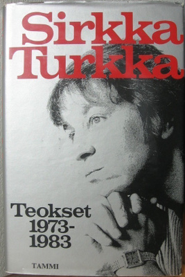 Sirkka Turkka: Teokset 1973-1983. Tammi 1985. 244 s.
