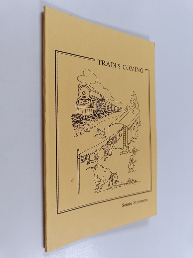 Sointu Sinikka Straumers : Train's Coming! (signeerattu)
