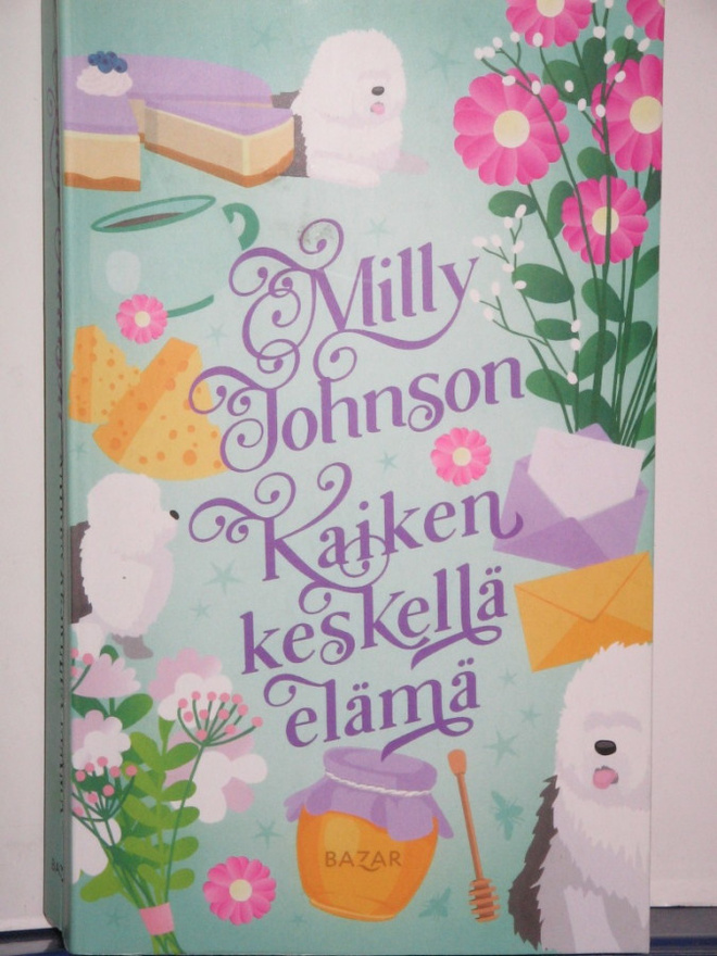 Milly Johnson : KAIKEN KESKELLÄ ELÄMÄ