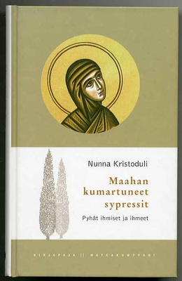 nunna Kristoduli: Maahan kumartuneet sypressit: Pyhät ihmise