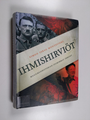 Simon Sebag Montefiore : Ihmishirviöt : maailmanhistorian...