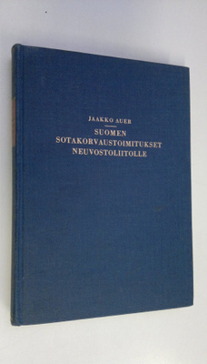 Jaakko Auer : Suomen sotakorvaustoimitukset Neuvostoliito...