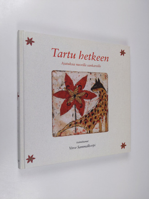 Virve (toim.) Sammalkorpi : Tartu hetkeen : ajatuksia nuo...