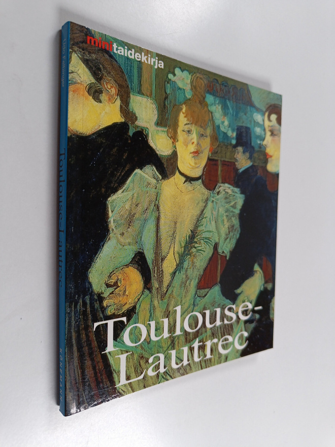 Udo Felbinger : Henri de Toulouse-Lautrec : elämä ja tuot...