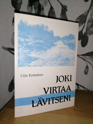 Lilja Kylmänen - Joki virtaa lävitseni - Runoja