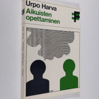 Urpo Harva : Aikuisten opettaminen : adrodidaktiikan peru... - pikkukuva 1