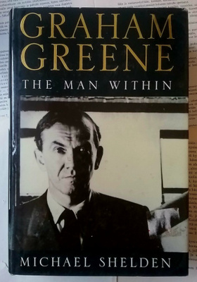 Michael Shelden - Graham Greene: The Man within