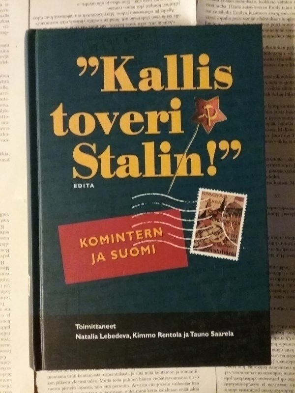 Kallis toveri Stalin! - Komintern ja Suomi (sid.)
