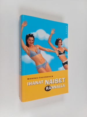 Monika Fagerholm : Ihanat naiset rannalla