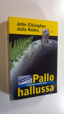 John Elkington : Pallo hallussa : vihreän elämän opas