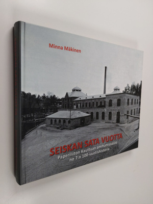 Minna Mäkinen : Seiskan sata vuotta : Paperiliiton Kauttu...