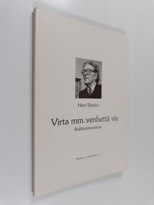Harri Eljanko : Virta mm. venhettä vie : kulttuurimuistoja