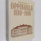 Kyosti Kiuasmaa : Oppikoulu 1880-1980 : oppikoulu ja sen ... - pikkukuva 1