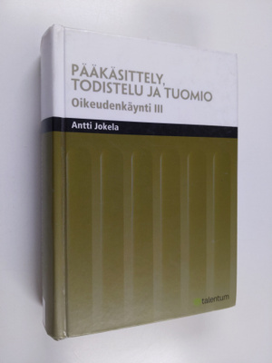 Antti Jokela : Oikeudenkäynti III : Pääkäsittely, todiste...