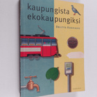 Briitta Koskiaho : Kaupungista ekokaupungiksi : urbaanin ... - pikkukuva 1