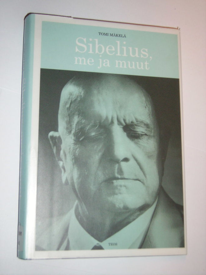 Tomi Mäkelä: Sibelius, me ja muut (Sis.postikulut)