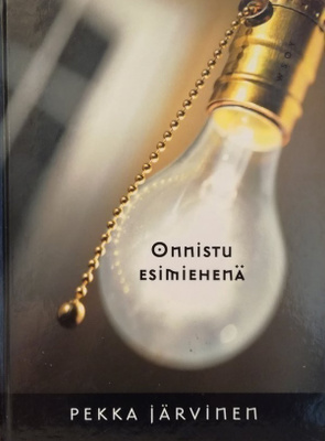 Pekka Järvinen: Onnistu esimiehenä
