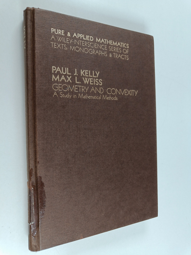 Paul J. Kelly : Geometry and convexity : a study in mathe...