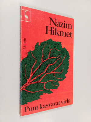Nazim Hikmet : Puut kasvavat vielä : runoja