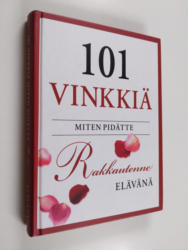 Betsy Williams : 101 vinkkiä miten pidätte rakkautenne el...