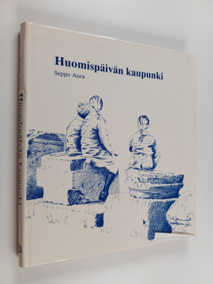 Seppo Aura : Huomispäivän kaupunki