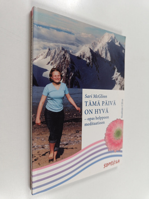 Sari McGlinn : Tämä päivä on hyvä : opas helppoon meditaa...