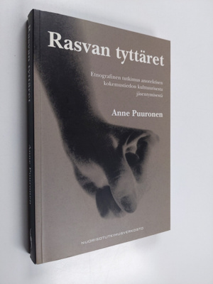 Anne Puuronen : Rasvan tyttäret : etnografinen tutkimus a...